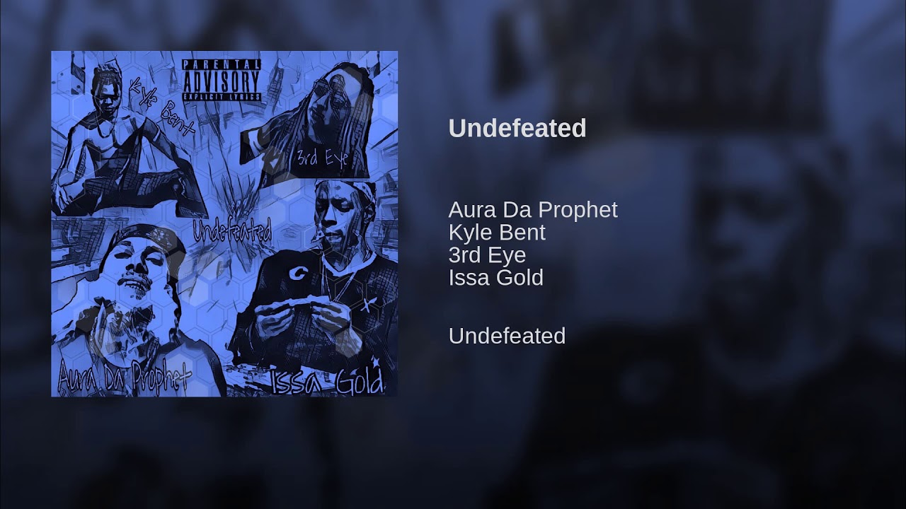 Aura Da Prophet - Undefeated (Feat. Issa Gold, Kyle Bent, 3rd Eye) Prod. Chuki Beats